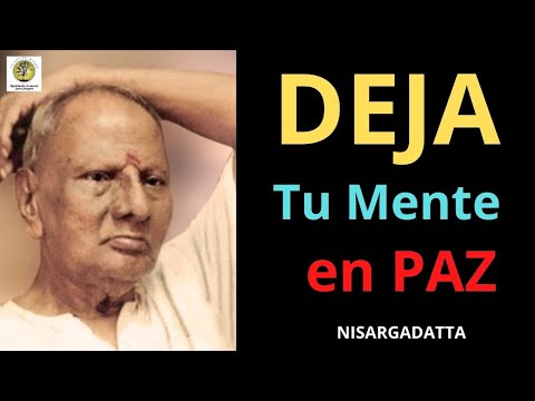 Nisargadatta Maharaj ~ 𝐃𝐞𝐣𝐚 𝐭𝐮 𝐦𝐞𝐧𝐭𝐞 𝐞𝐧 𝐩𝐚𝐳 ~ Advaita